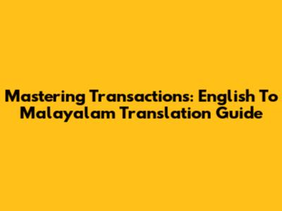 Mastering Transactions: English To Malayalam Translation Guide