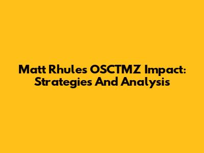 Matt Rhule's OSCTMZ Impact: Strategies And Analysis