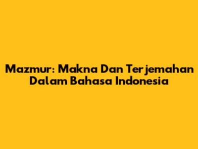 Mazmur: Makna Dan Terjemahan Dalam Bahasa Indonesia