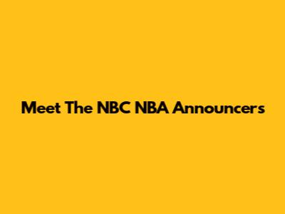 Meet The NBC NBA Announcers
