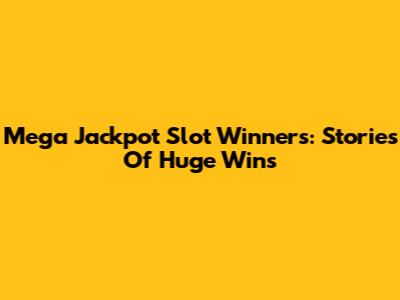 Mega Jackpot Slot Winners: Stories Of Huge Wins