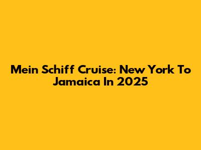 Mein Schiff Cruise: New York To Jamaica In 2025