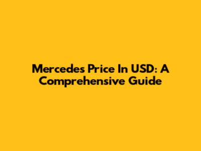 Mercedes Price In USD: A Comprehensive Guide