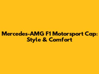 Mercedes-AMG F1 Motorsport Cap: Style & Comfort