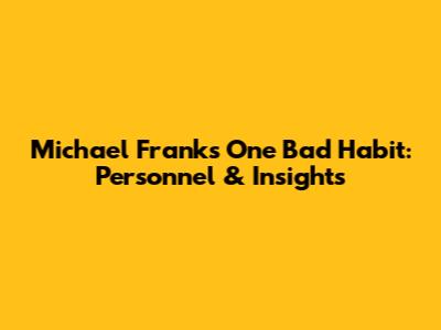 Michael Franks' 'One Bad Habit': Personnel & Insights