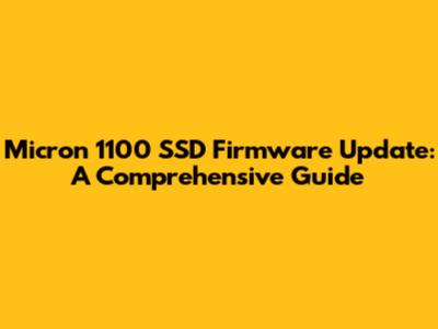 Micron 1100 SSD Firmware Update: A Comprehensive Guide