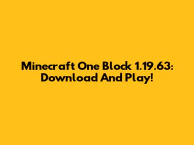 Minecraft One Block 1.19.63: Download And Play!
