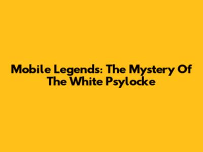 Mobile Legends: The Mystery Of The White Psylocke