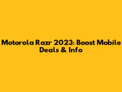 Motorola Razr 2023:  Boost Mobile Deals & Info