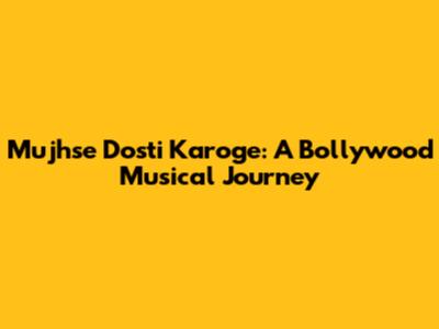 Mujhse Dosti Karoge: A Bollywood Musical Journey