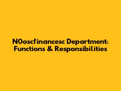 N0oscfinancesc Department: Functions & Responsibilities