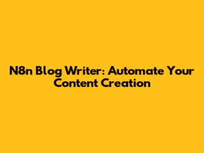N8n Blog Writer: Automate Your Content Creation