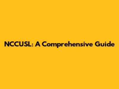 NCCUSL: A Comprehensive Guide