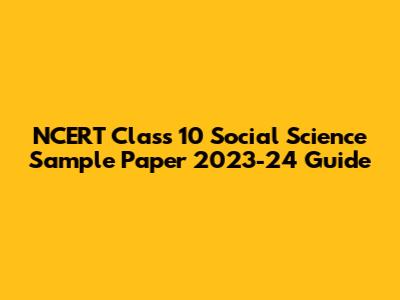 NCERT Class 10 Social Science Sample Paper 2023-24 Guide