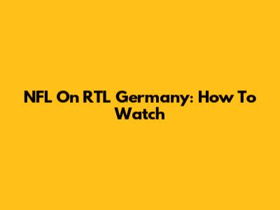 NFL On RTL Germany: How To Watch
