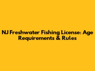 NJ Freshwater Fishing License: Age Requirements & Rules