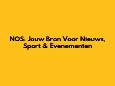 NOS: Jouw Bron Voor Nieuws, Sport & Evenementen