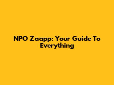 NPO Zaapp: Your Guide To Everything