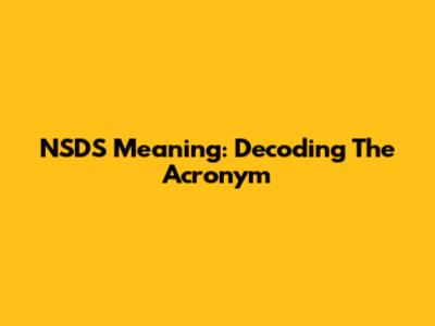 NSDS Meaning: Decoding The Acronym