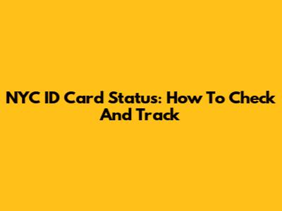 NYC ID Card Status: How To Check And Track