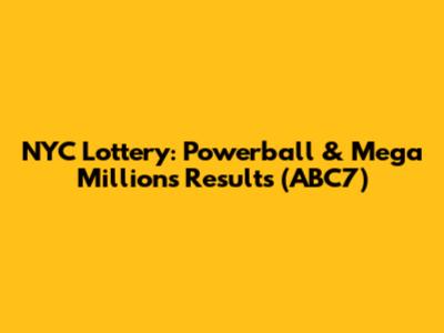 NYC Lottery: Powerball & Mega Millions Results (ABC7)