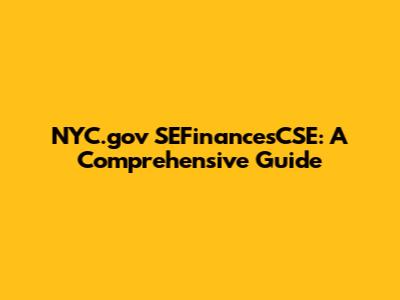 NYC.gov SEFinancesCSE: A Comprehensive Guide