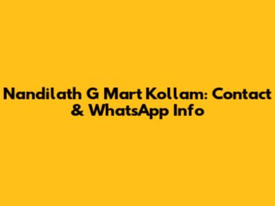 Nandilath G Mart Kollam: Contact & WhatsApp Info
