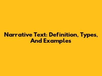 Narrative Text: Definition, Types, And Examples