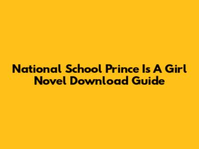 National School Prince Is A Girl Novel Download Guide