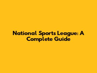 National Sports League: A Complete Guide