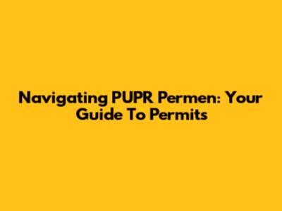 Navigating PUPR Permen: Your Guide To Permits