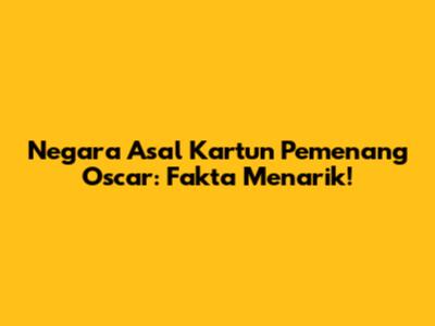 Negara Asal Kartun Pemenang Oscar: Fakta Menarik!