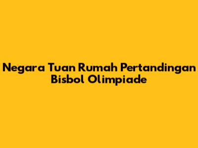 Negara Tuan Rumah Pertandingan Bisbol Olimpiade