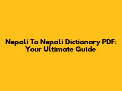 Nepali To Nepali Dictionary PDF: Your Ultimate Guide