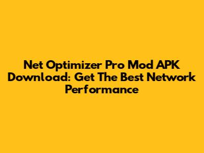 Net Optimizer Pro Mod APK Download: Get The Best Network Performance