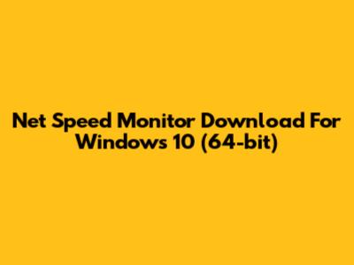 Net Speed Monitor Download For Windows 10 (64-bit)