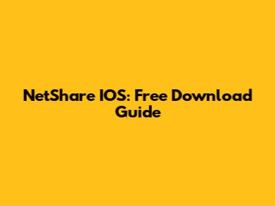 NetShare IOS: Free Download Guide