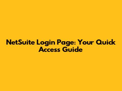 NetSuite Login Page: Your Quick Access Guide
