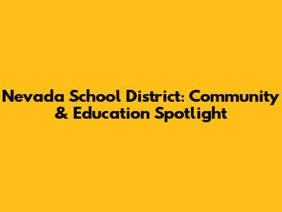 Nevada School District: Community & Education Spotlight