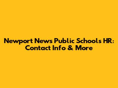 Newport News Public Schools HR: Contact Info & More