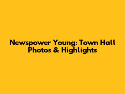 Newspower Young: Town Hall Photos & Highlights