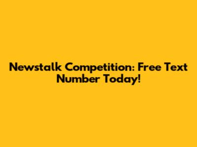 Newstalk Competition: Free Text Number Today!