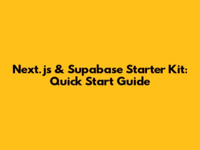 Next.js & Supabase Starter Kit: Quick Start Guide