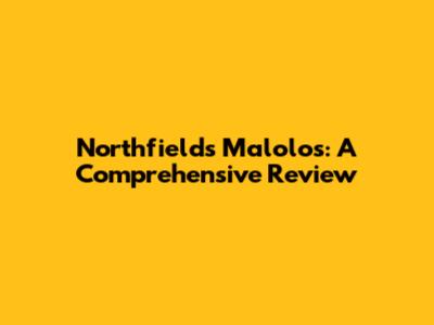 Northfields Malolos: A Comprehensive Review