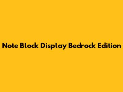 Note Block Display Bedrock Edition