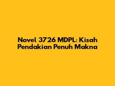 Novel 3726 MDPL: Kisah Pendakian Penuh Makna