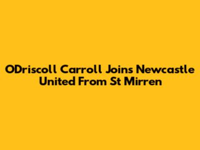 O'Driscoll Carroll Joins Newcastle United From St Mirren