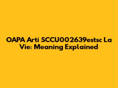 OAPA Arti SCCU002639estsc La Vie: Meaning Explained