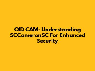 OID CAM: Understanding SCCameronSC For Enhanced Security