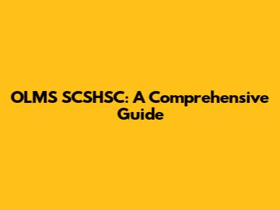 OLMS SCSHSC: A Comprehensive Guide
